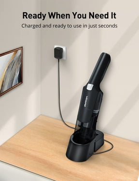 Ready when you need it charged and ready to use in just seconds Vacuum Cleaner